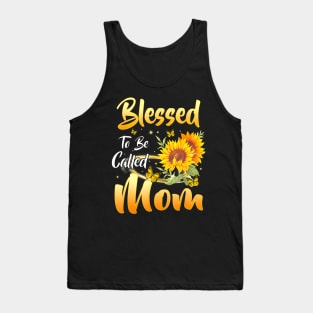 Blessed To Be Called Mom Sunflower Mothers Day 2022 Tank Top